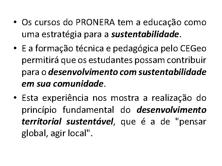  • Os cursos do PRONERA tem a educação como uma estratégia para a