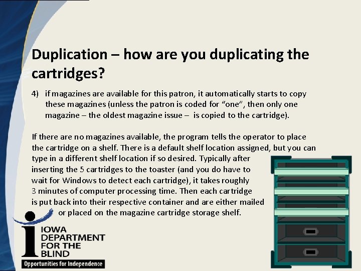 Duplication – how are you duplicating the cartridges? 4) if magazines are available for