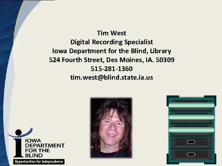 Tim West Digital Recording Specialist Iowa Department for the Blind, Library 524 Fourth Street,