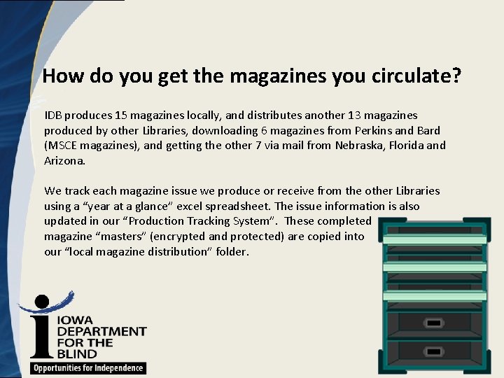How do you get the magazines you circulate? IDB produces 15 magazines locally, and