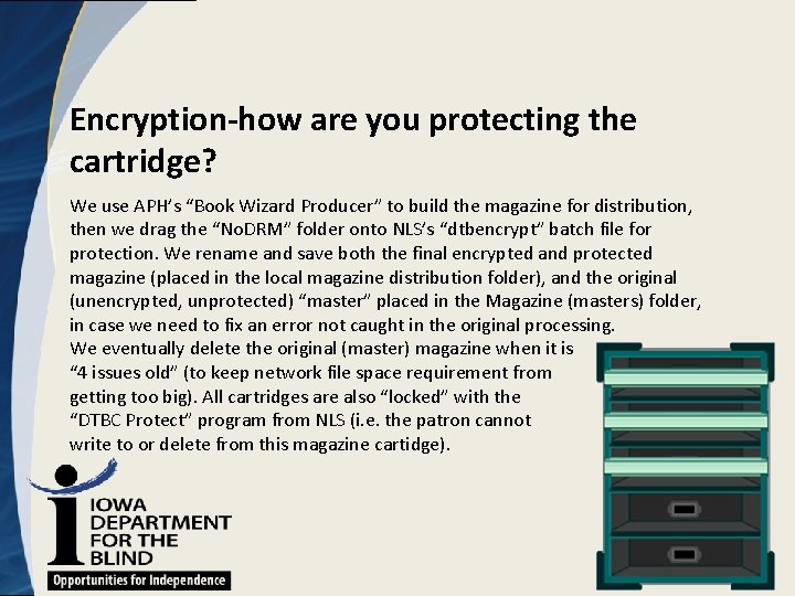 Encryption-how are you protecting the cartridge? We use APH’s “Book Wizard Producer” to build