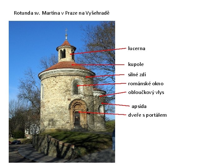 Rotunda sv. Martina v Praze na Vyšehradě lucerna kupole silné zdi románské okno obloučkový