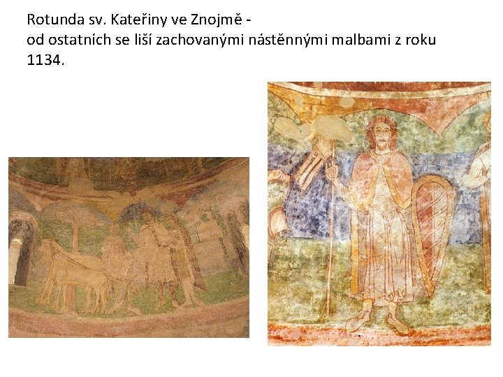 Rotunda sv. Kateřiny ve Znojmě od ostatních se liší zachovanými nástěnnými malbami z roku