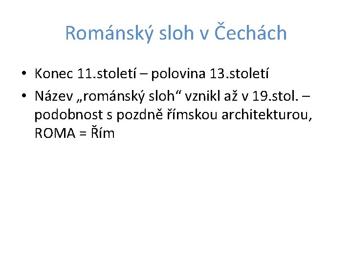 Románský sloh v Čechách • Konec 11. století – polovina 13. století • Název