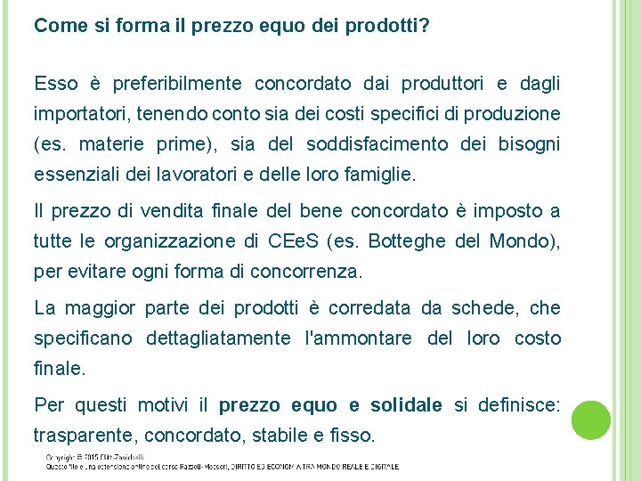 Come si forma il prezzo equo dei prodotti? Esso è preferibilmente concordato dai produttori