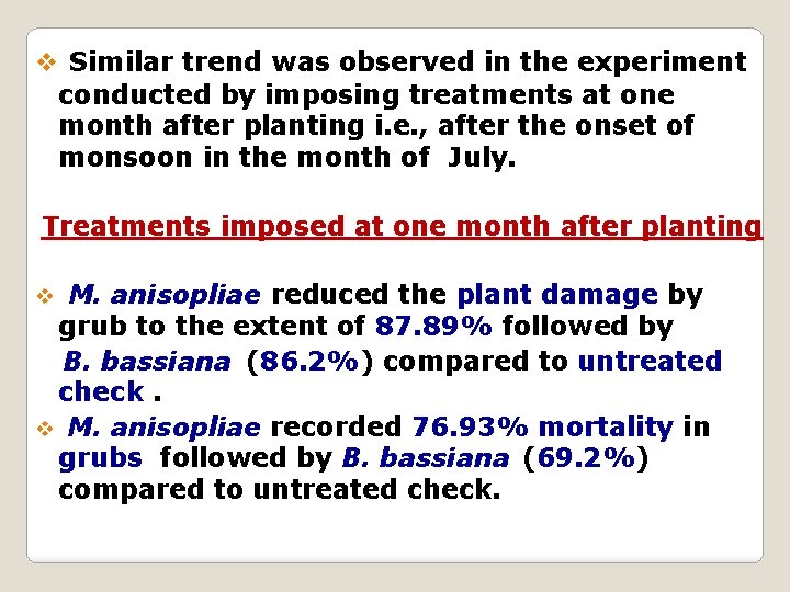 v Similar trend was observed in the experiment conducted by imposing treatments at one