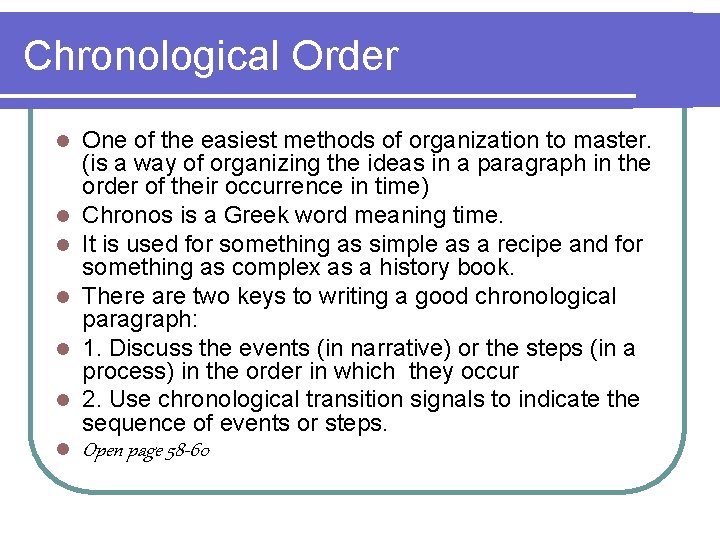 Chronological Order l l l l One of the easiest methods of organization to