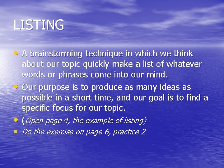 LISTING • A brainstorming technique in which we think • • about our topic