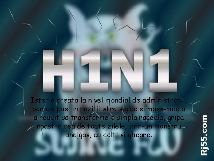 Isteria creata la nivel mondial de administratii, oameni pusi in pozitii strategice si mass-media