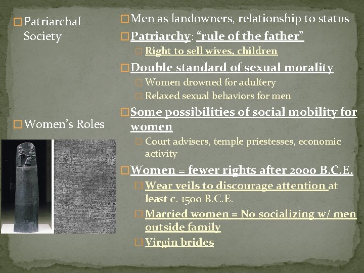 � Patriarchal Society � Men as landowners, relationship to status � Patriarchy: “rule of