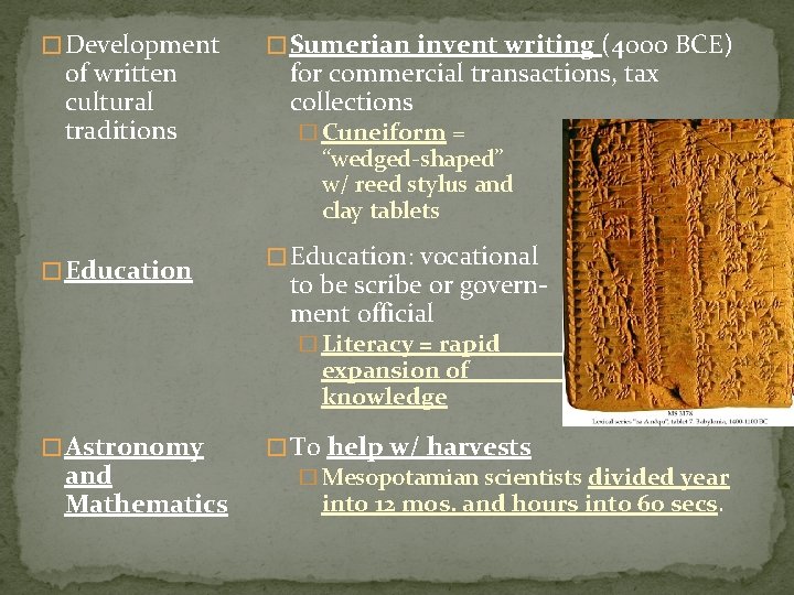 � Development of written cultural traditions � Education � Sumerian invent writing (4000 BCE)