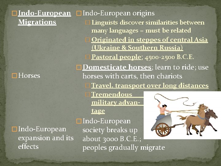 � Indo-European origins Migrations � Linguists discover similarities between many languages = must be