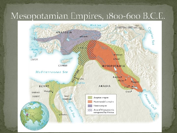 Mesopotamian Empires, 1800 -600 B. C. E. 9 