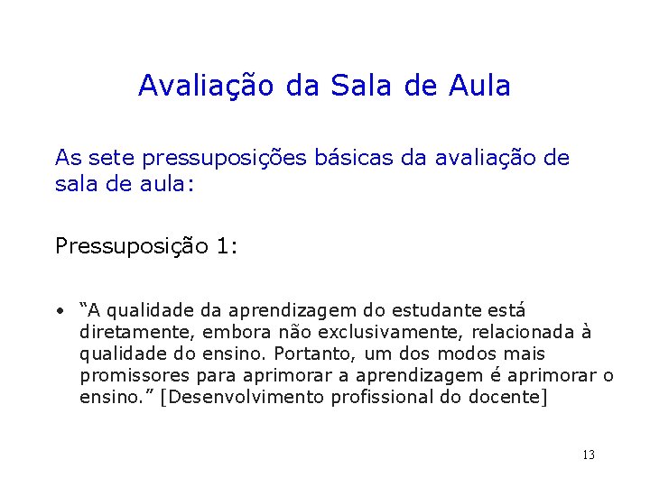 Avaliação da Sala de Aula As sete pressuposições básicas da avaliação de sala de