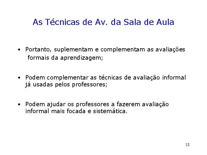 As Técnicas de Av. da Sala de Aula • Portanto, suplementam e complementam as