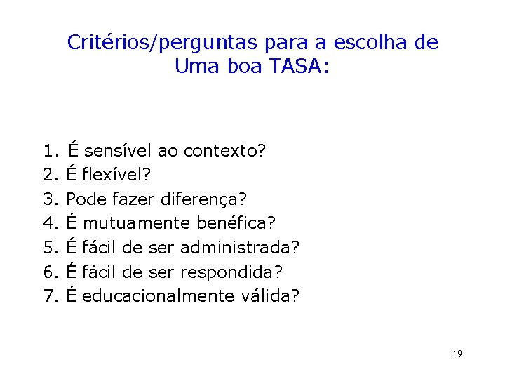 Critérios/perguntas para a escolha de Uma boa TASA: 1. 2. 3. 4. 5. 6.