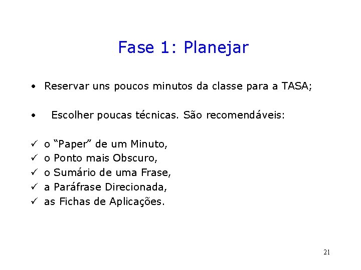 Fase 1: Planejar • Reservar uns poucos minutos da classe para a TASA; •