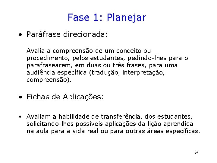 Fase 1: Planejar • Paráfrase direcionada: Avalia a compreensão de um conceito ou procedimento,