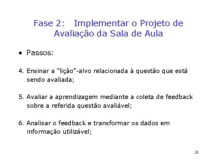 Fase 2: Implementar o Projeto de Avaliação da Sala de Aula • Passos: 4.