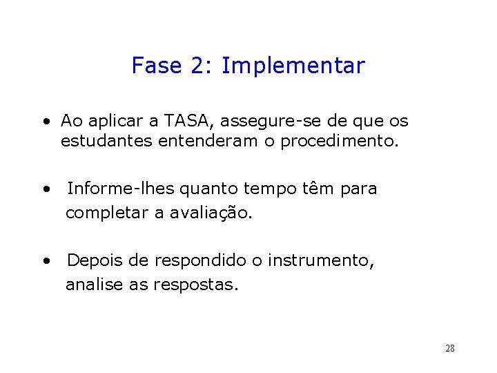 Fase 2: Implementar • Ao aplicar a TASA, assegure-se de que os estudantes entenderam