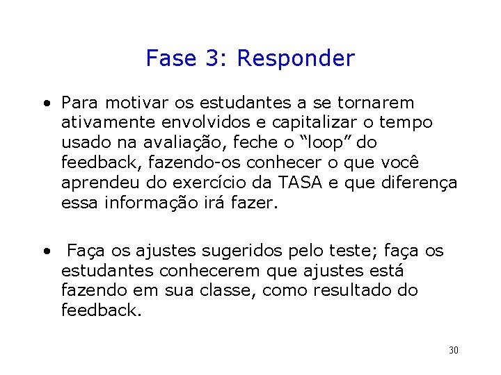 Fase 3: Responder • Para motivar os estudantes a se tornarem ativamente envolvidos e