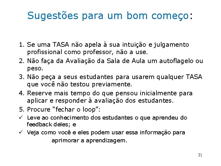 Sugestões para um bom começo: 1. Se uma TASA não apela à sua intuição