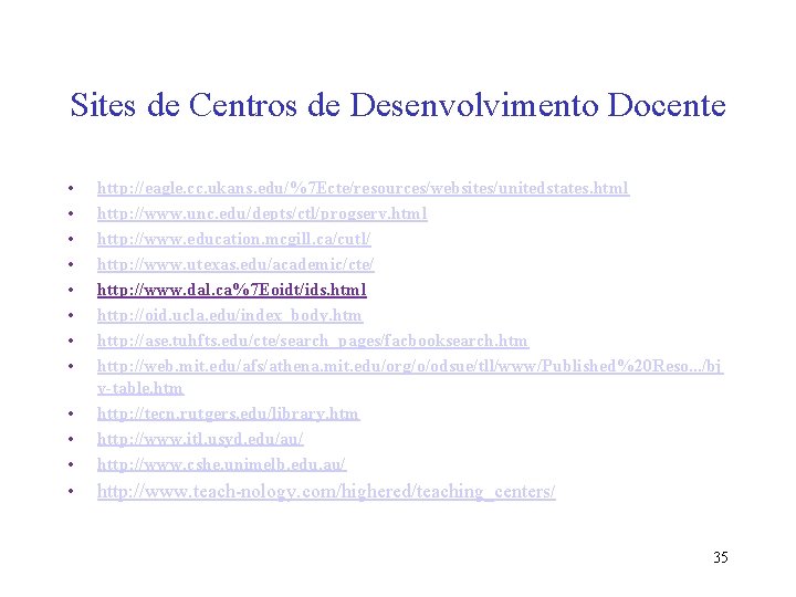 Sites de Centros de Desenvolvimento Docente • • • http: //eagle. cc. ukans. edu/%7