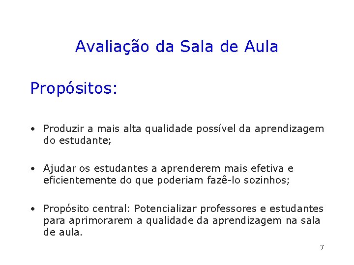 Avaliação da Sala de Aula Propósitos: • Produzir a mais alta qualidade possível da