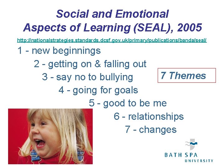 Social and Emotional Aspects of Learning (SEAL), 2005 http: //nationalstrategies. standards. dcsf. gov. uk/primary/publications/banda/seal/