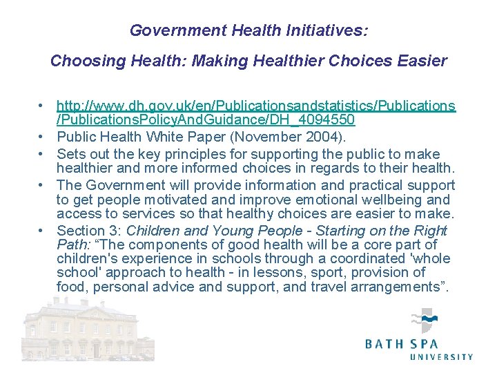 Government Health Initiatives: Choosing Health: Making Healthier Choices Easier • http: //www. dh. gov.