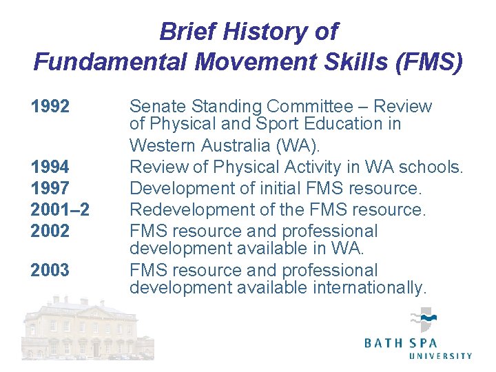 Brief History of Fundamental Movement Skills (FMS) 1992 Senate Standing Committee – Review of