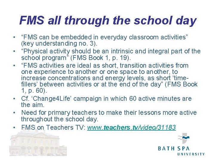 FMS all through the school day • “FMS can be embedded in everyday classroom