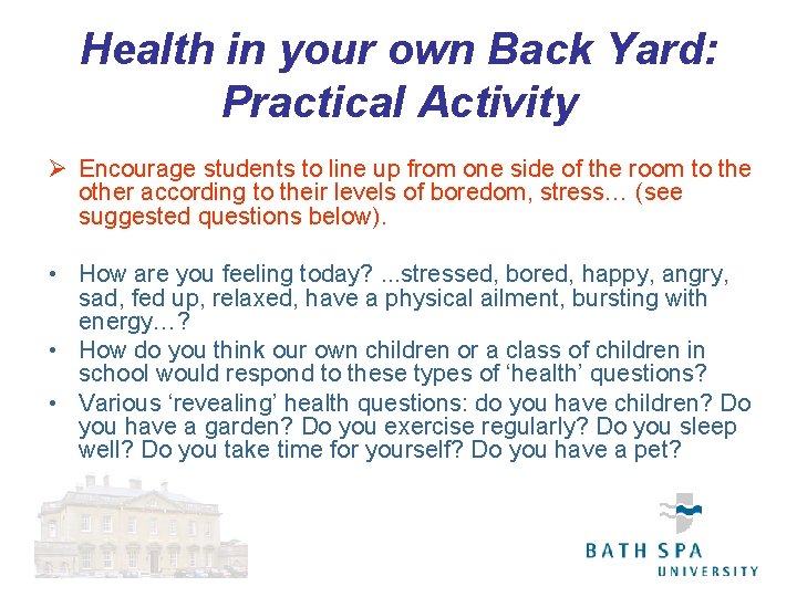 Health in your own Back Yard: Practical Activity Ø Encourage students to line up