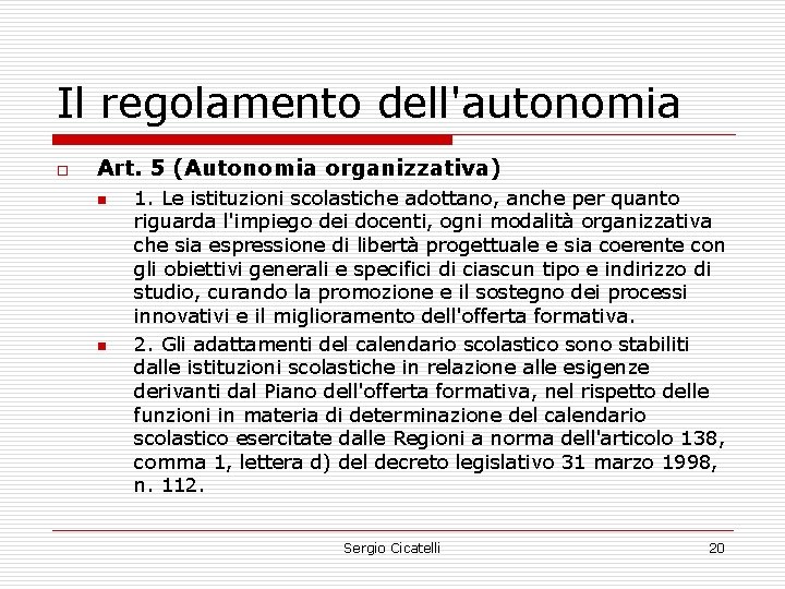 Il regolamento dell'autonomia o Art. 5 (Autonomia organizzativa) n n 1. Le istituzioni scolastiche