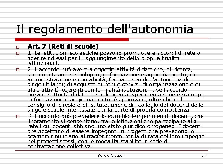 Il regolamento dell'autonomia o o Art. 7 (Reti di scuole) 1. Le istituzioni scolastiche