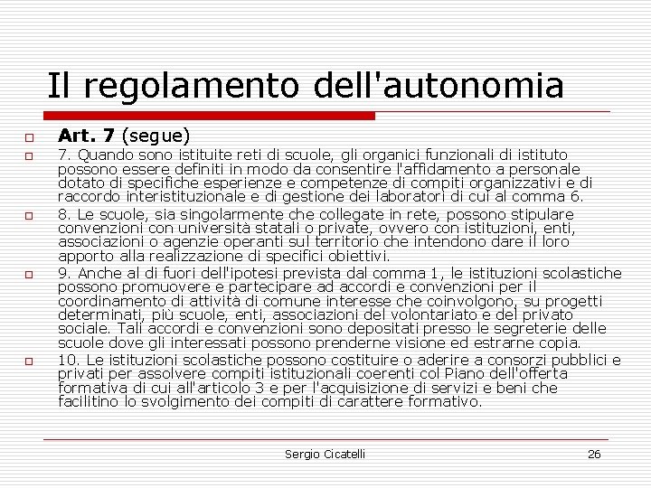 Il regolamento dell'autonomia o o o Art. 7 (segue) 7. Quando sono istituite reti