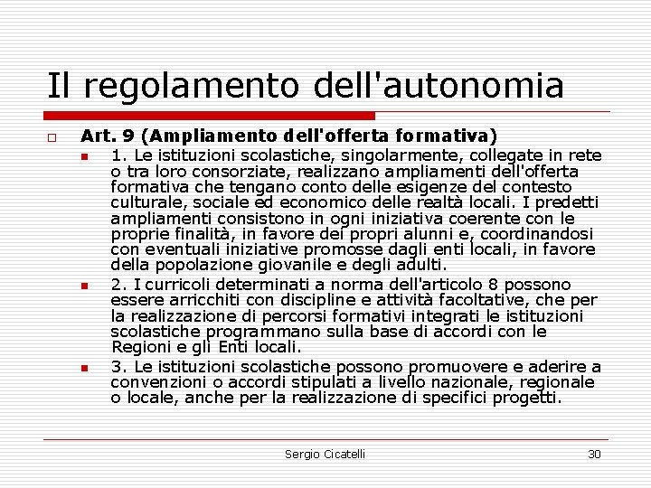 Il regolamento dell'autonomia o Art. 9 (Ampliamento dell'offerta formativa) n n n 1. Le