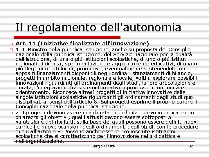 Il regolamento dell'autonomia o o o Art. 11 (Iniziative finalizzate all'innovazione) 1. Il Ministro