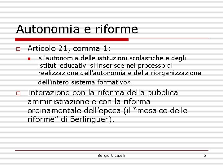 Autonomia e riforme o Articolo 21, comma 1: n o «l'autonomia delle istituzioni scolastiche