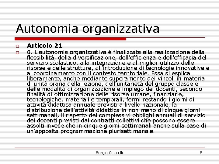 Autonomia organizzativa o o Articolo 21 8. L'autonomia organizzativa è finalizzata alla realizzazione della