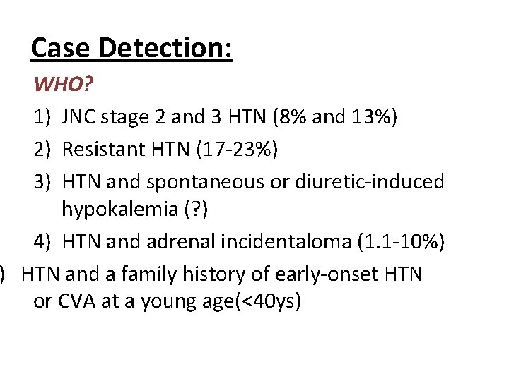 Case Detection: WHO? 1) JNC stage 2 and 3 HTN (8% and 13%) 2)