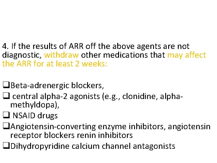 4. If the results of ARR off the above agents are not diagnostic, withdraw