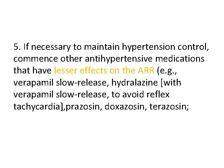 5. If necessary to maintain hypertension control, commence other antihypertensive medications that have lesser