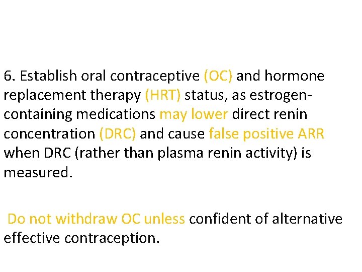 6. Establish oral contraceptive (OC) and hormone replacement therapy (HRT) status, as estrogencontaining medications