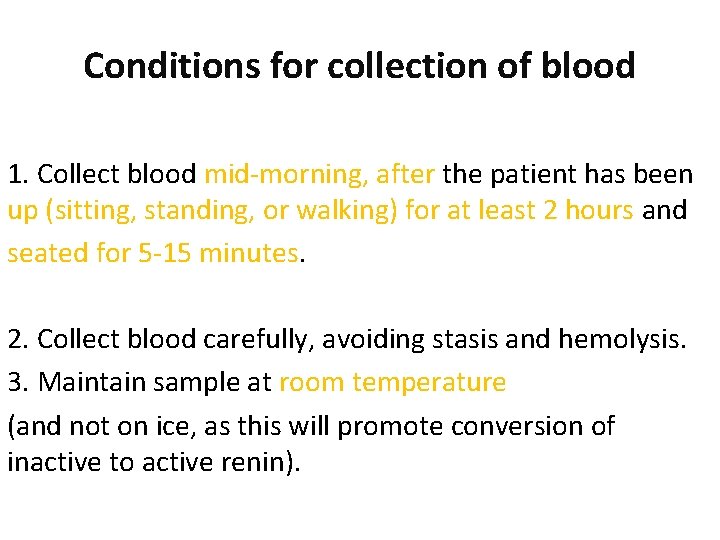 Conditions for collection of blood 1. Collect blood mid-morning, after the patient has been