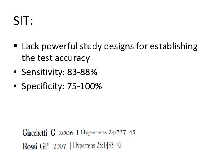 SIT: § Lack powerful study designs for establishing the test accuracy • Sensitivity: 83