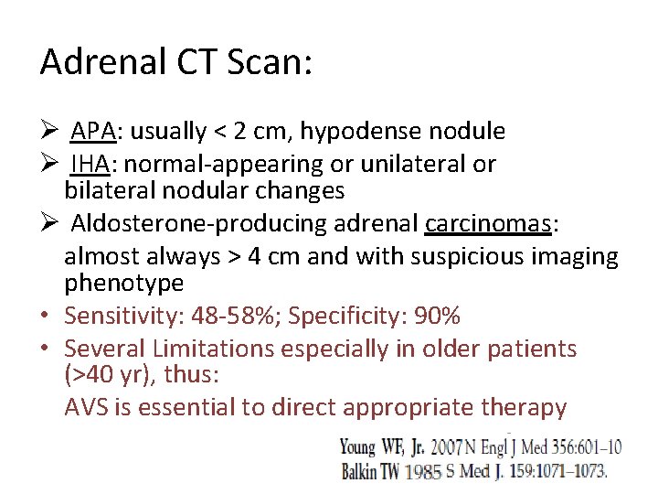 Adrenal CT Scan: Ø APA: usually < 2 cm, hypodense nodule Ø IHA: normal-appearing