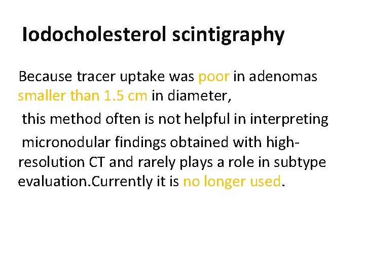 Iodocholesterol scintigraphy Because tracer uptake was poor in adenomas smaller than 1. 5 cm