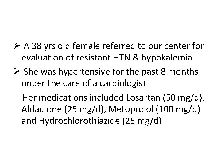 Ø A 38 yrs old female referred to our center for evaluation of resistant