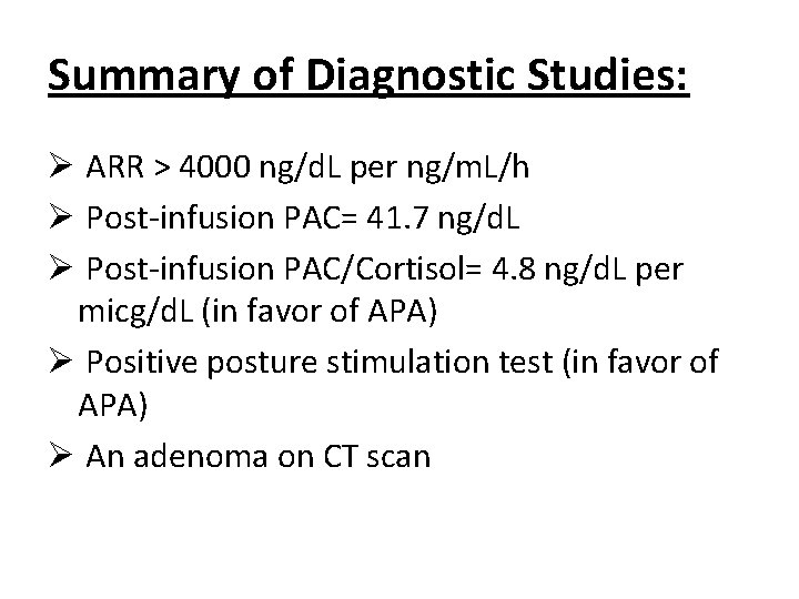 Summary of Diagnostic Studies: Ø ARR > 4000 ng/d. L per ng/m. L/h Ø